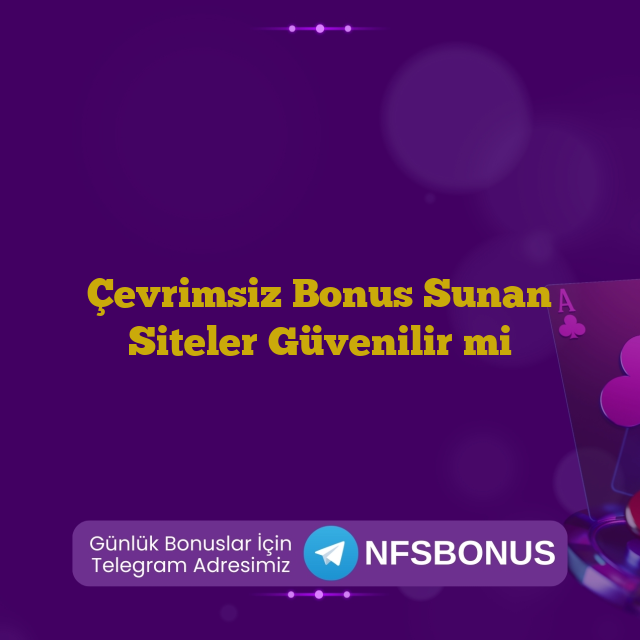 Çevrimsiz Bonus Sunan Siteler Güvenilir mi